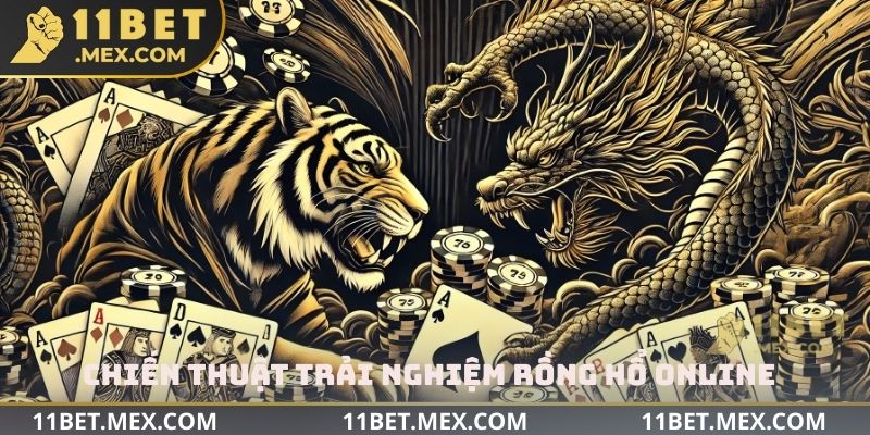 Chiến thuật trải nghiệm rồng hổ Online