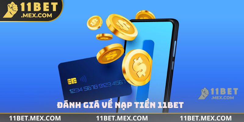 Đánh giá về nạp tiền 11bet