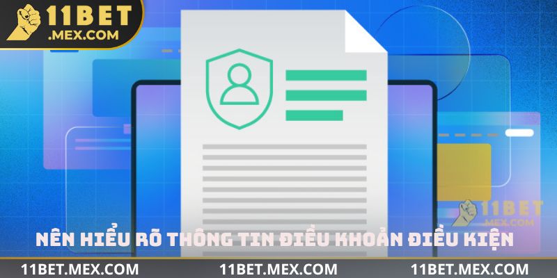 Nên hiểu rõ thông tin điều khoản điều kiện