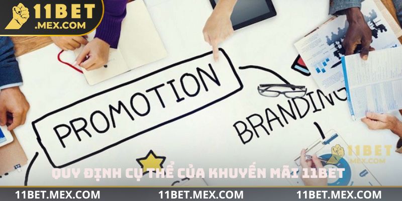 Quy định cụ thể của khuyến mãi 11bet