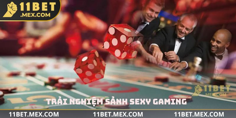 Trải nghiệm sảnh Sexy Gaming